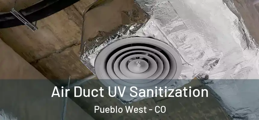 Air Duct UV Sanitization Pueblo West - CO