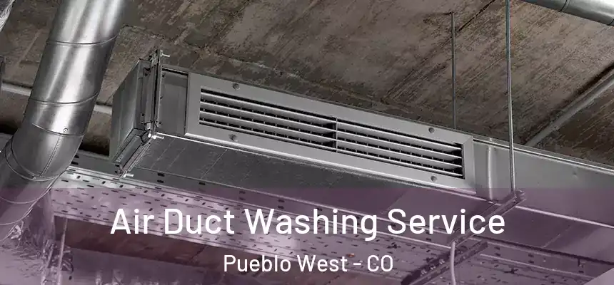 Air Duct Washing Service Pueblo West - CO