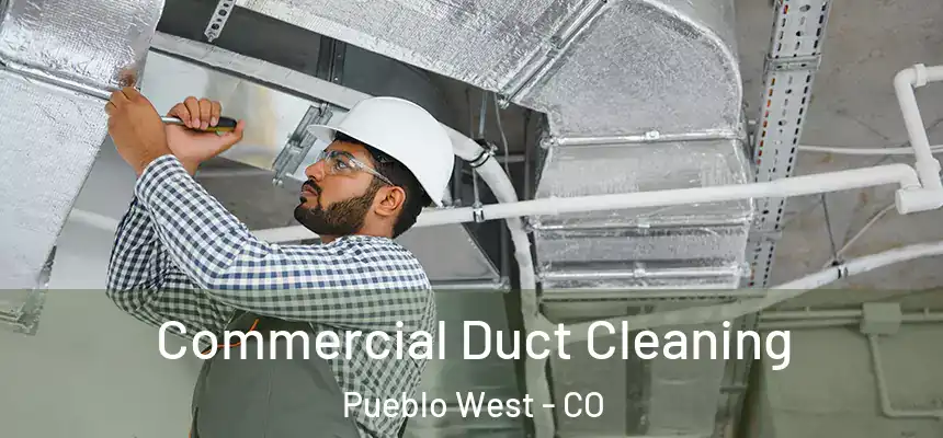  Commercial Duct Cleaning Pueblo West - CO