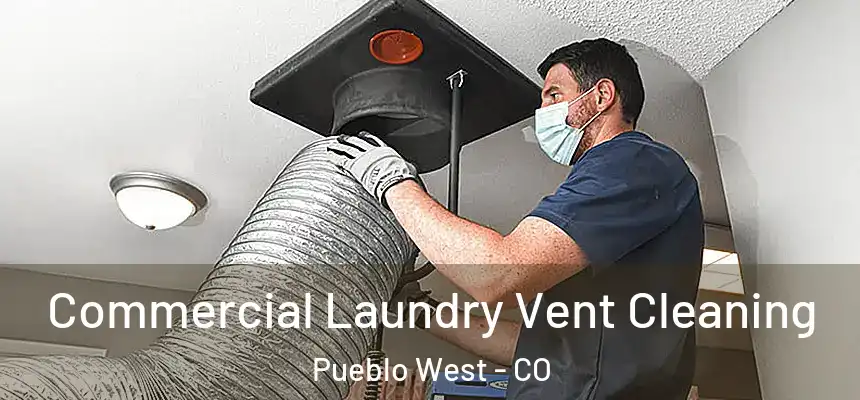  Commercial Laundry Vent Cleaning Pueblo West - CO