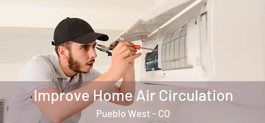  Improve Home Air Circulation Pueblo West - CO