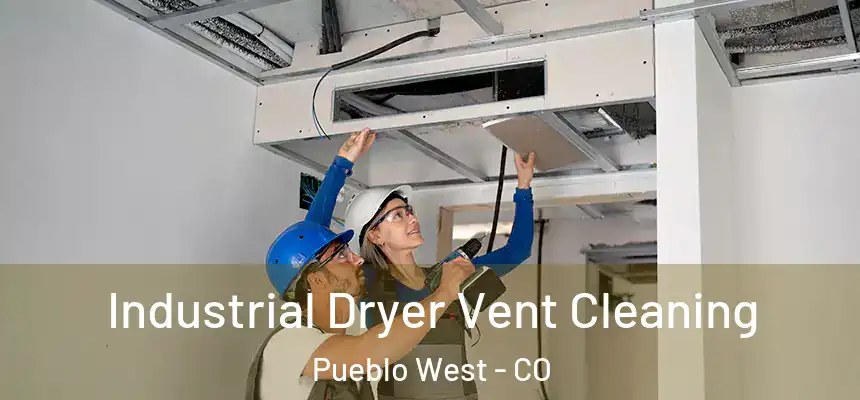  Industrial Dryer Vent Cleaning Pueblo West - CO