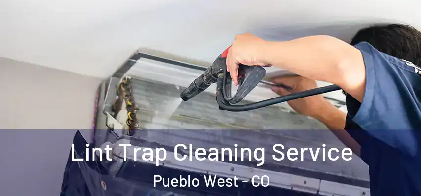  Lint Trap Cleaning Service Pueblo West - CO